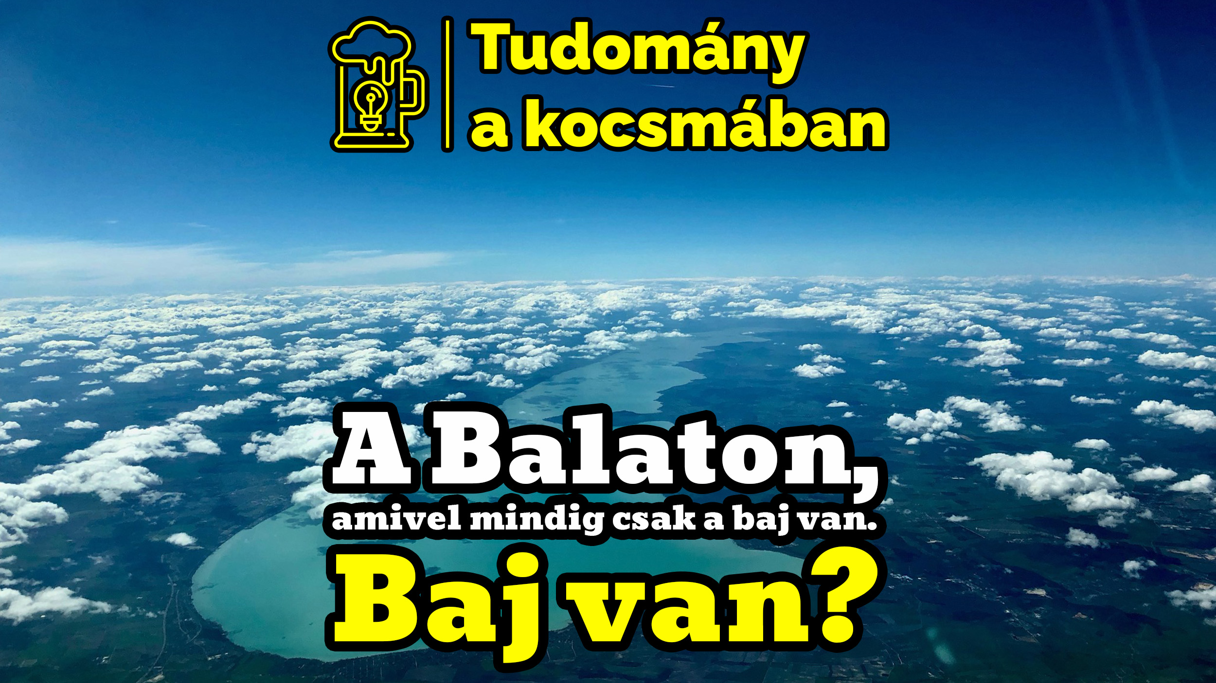 A Balaton, amivel mindig csak a baj van… Baj van?