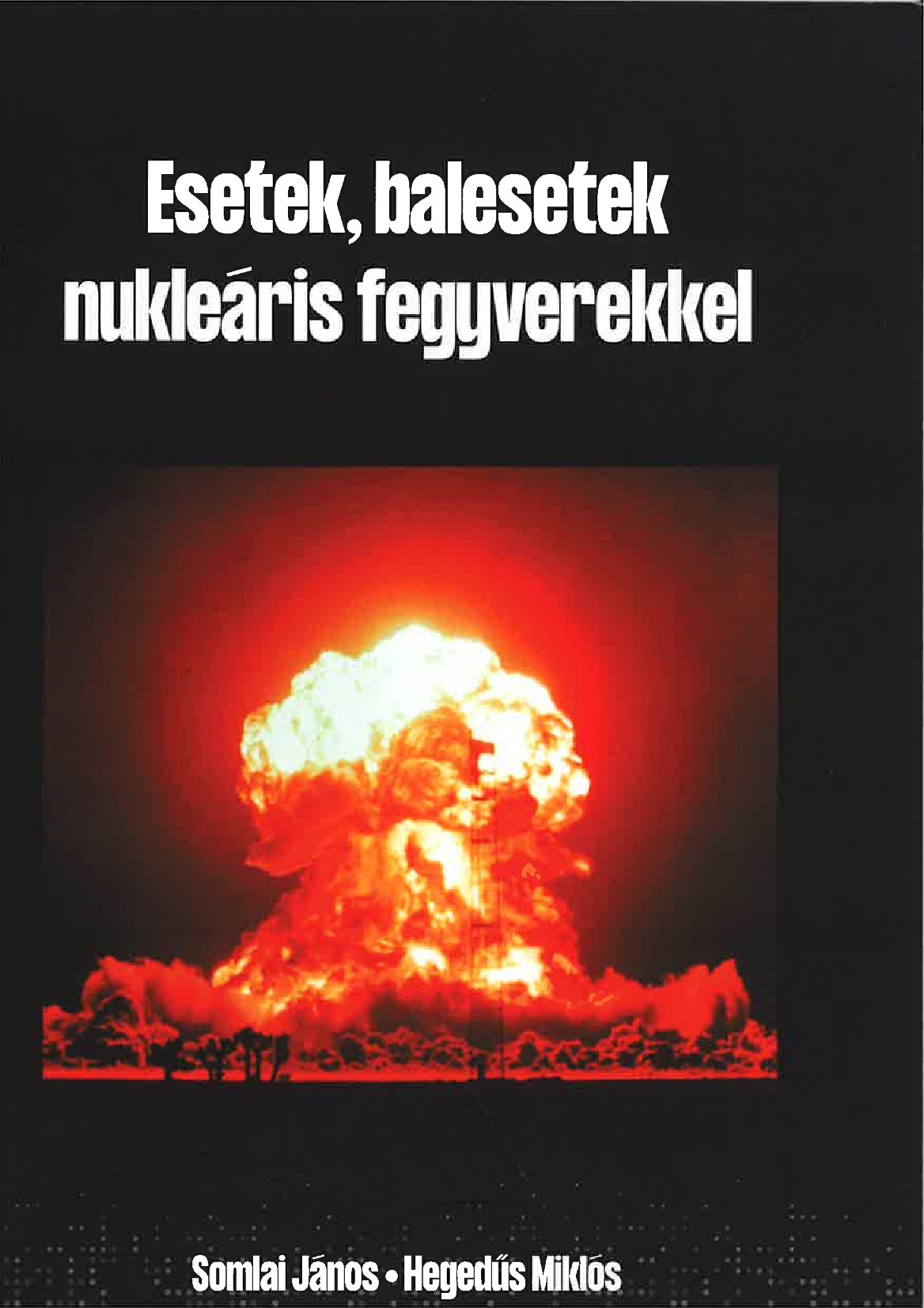 Megjelent dr. Somlai János és dr. Hegedűs Miklós „Esetek, balesetek nukleáris fegyverekkel" című könyve